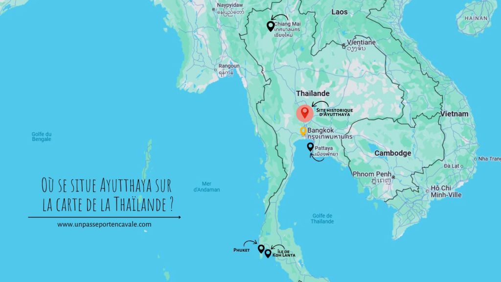 Où se trouve Ayutthaya sur la carte de la Thaïlande ?