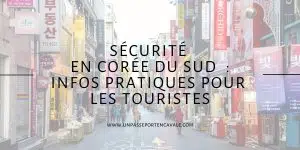 Sécurité en Corée du Sud : ce qu'il faut savoir