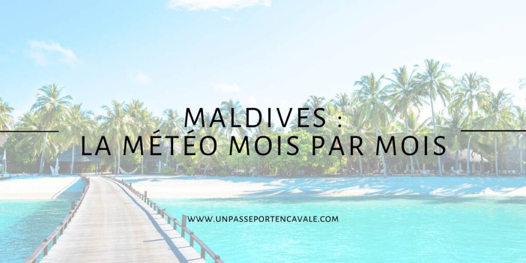 La météo aux Maldives mois par mois