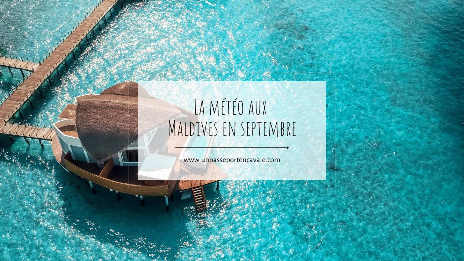 Quand partir aux Maldives ? Notre guide détaillé mois par mois — free download