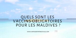 Quels sont les vaccins obligatoires pour les Maldives ?
