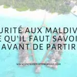 La sécurité aux Maldives : ce qu'il faut savoir